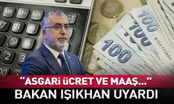 Bakan Işıkhan'dan "asgari ücret ve maaş" uyarısı