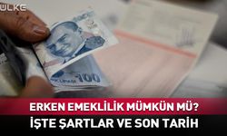 Erken emeklilik mümkün mü? İşte son tarih ve şartlar