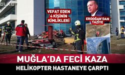 Muğla'da helikopter düştü: 4 ölü! Kimlikleri belli oldu