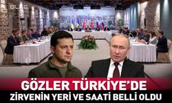 Türkiye'deki Rusya-Ukrayna zirvesinin yeri ve saati açıklandı