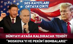 Trump'tan Putin ve Şi Cinping'e dünyayı ayağa kaldıracak tehdit