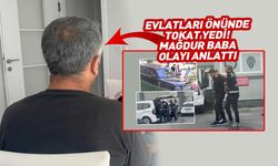 Gebze’de evlatları önünde tokat yemişti! Mağdur baba skandal olayı ilk kez anlattı