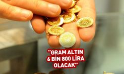 Gram altın 6 bin 800 lirayı geçecek! Flaş tahmin...