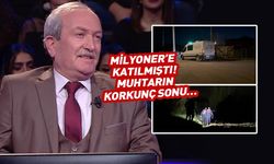 Milyoner'e katılmıştı! Muhtarın korkunç sonu…