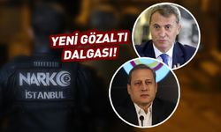 Galatasaray ve Beşiktaş eski başkanları gözaltına alındı