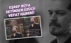 Eşref Rüya dizisinden üzen haber! Genç isim vefat etti