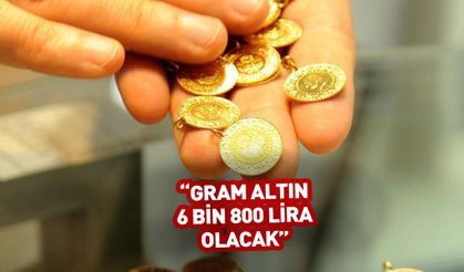 Gram altın 6 bin 800 lirayı geçecek! Flaş tahmin...