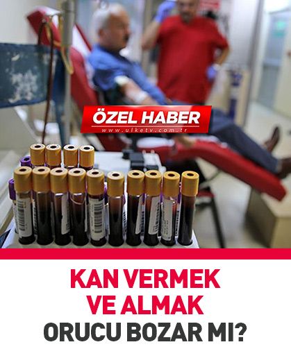 Kan vermek ve almak orucu bozar mı?