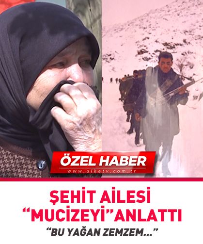 Şehit ailesi mucizeyi anlattı! “Bu yağan zemzem”