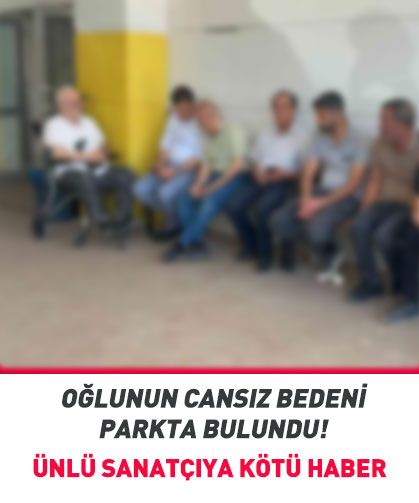 Ünlü sanatçının oğlunun cansız bedeni parkta bulundu