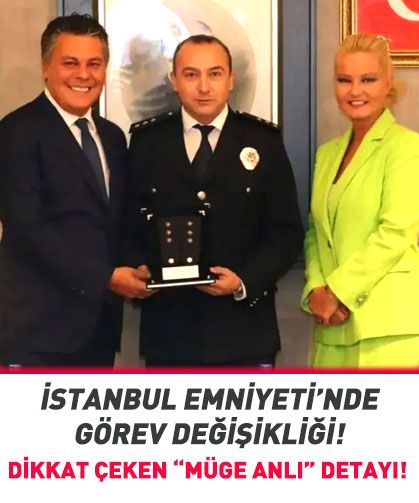 İstanbul Emniyet Müdürlüğünde görev değişikliği! "Müge Anlı" detayı dikkat çekti