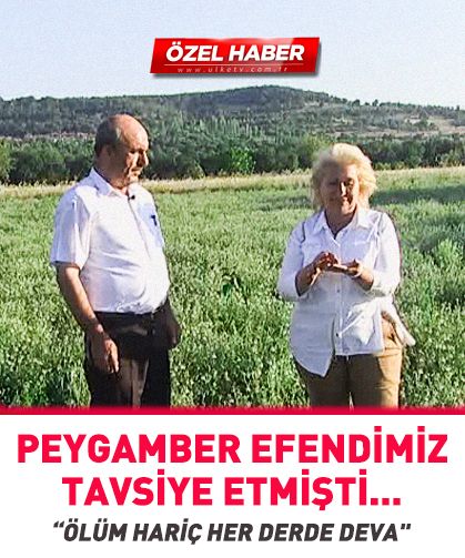 Peygamber Efendimiz tavsiye etmişti...“Ölüm hariç her derde deva"
