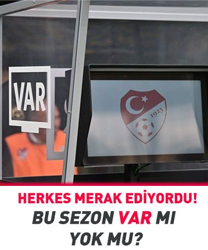 VAR mı YOK mu? TFF resmen duyurdu