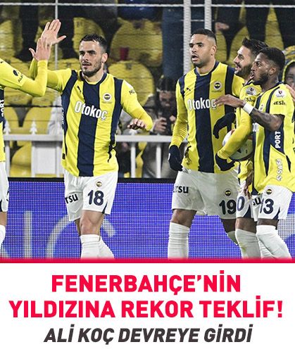 Fenerbahçe’nin yıldızına rekor teklif yolda!