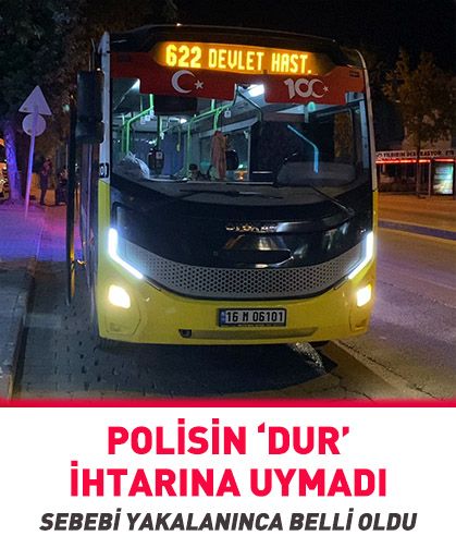 Polisin ‘dur’ ihtarına uymadı: Sebebi yakalanınca belli oldu