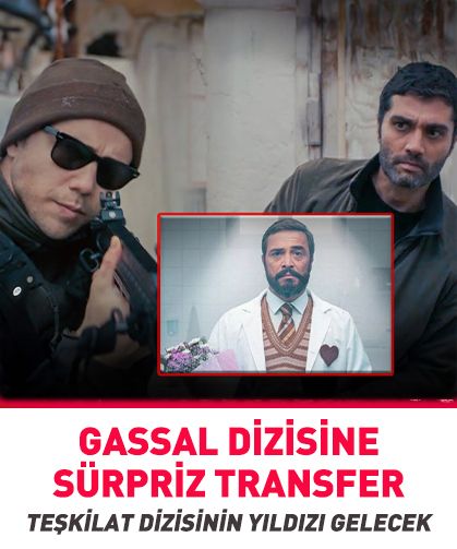 Gassal dizisine sürpriz transfer! Teşkilat dizisinin yıldızı gelecek