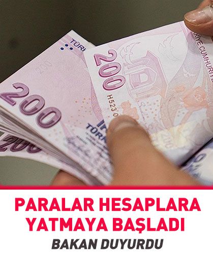Bakan duyurdu! Paralar hesaplara yatmaya başladı...