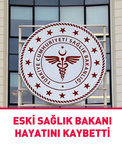 Eski Sağlık Bakanı hayatını kaybetti