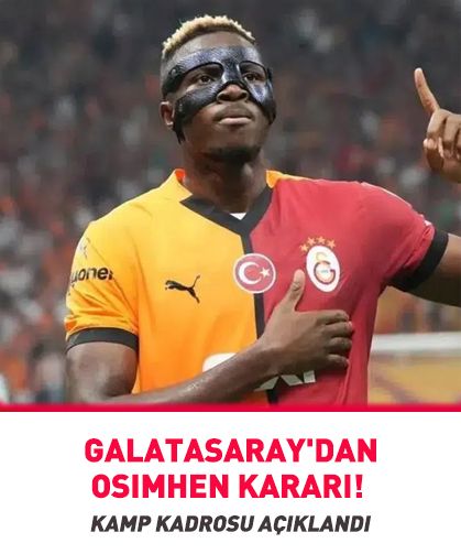 Galatasaray'dan Osimhen kararı! Kamp kadrosu açıklandı