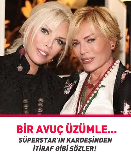 Süperstar'ın kardeşinden itiraf gibi sözler! "Bir avuç üzümle..."