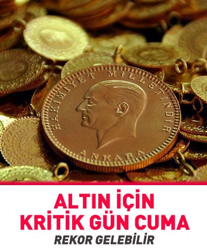 Altın için kritik gün cuma! Rekor gelebilir…