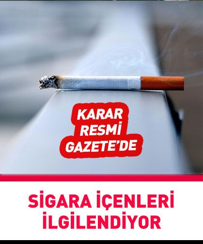 Sigara içenleri ilgilendiriyor! Karar Resmi Gazete'de yayımlandı