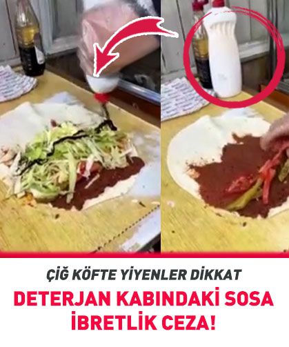 Deterjan kabındaki çiğ köfte sosuna ibretlik ceza!