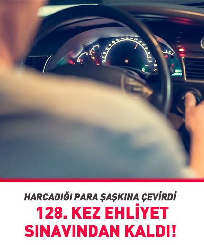 128. kez ehliyet sınavından kaldı! Harcadığı para şaşkına çevirdi