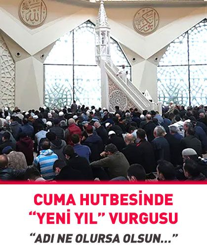 Cuma hutbesinde “yeni yıl” vurgusu