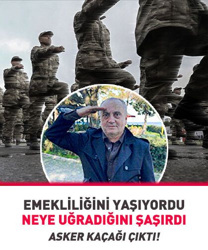 Emekliliğini yaşarken asker kaçağı olduğunu öğrendi!