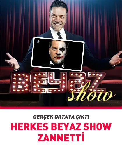 Herkes Beyaz Show zannetti gerçek ortaya çıktı