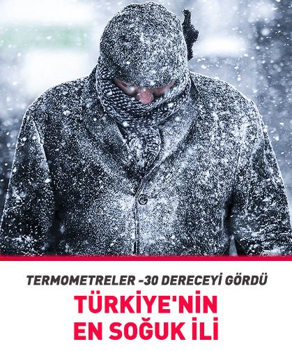 Türkiye'nin en soğuk ili belli oldu! Termometreler -30 dereceyi gördü