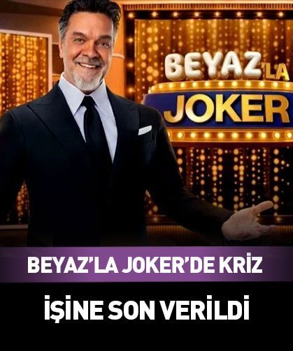 Beyaz'la Joker'de kriz! İşine son verildi