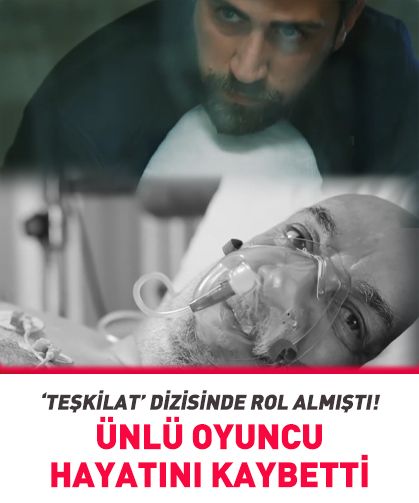"Teşkilat" dizisinde rol almıştı! Ünlü oyuncu hayatını kaybetti