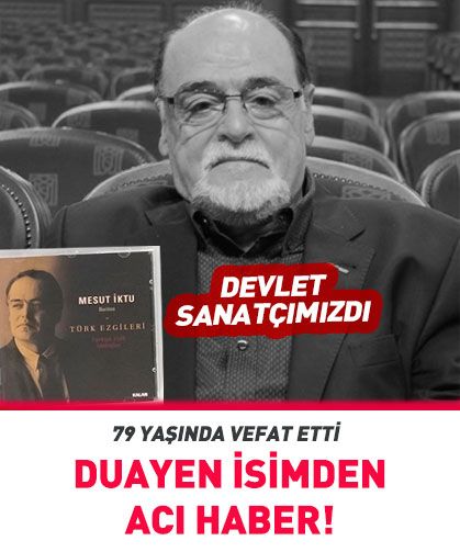 Duayen sanatçımızdan acı haber! Hayatını kaybetti