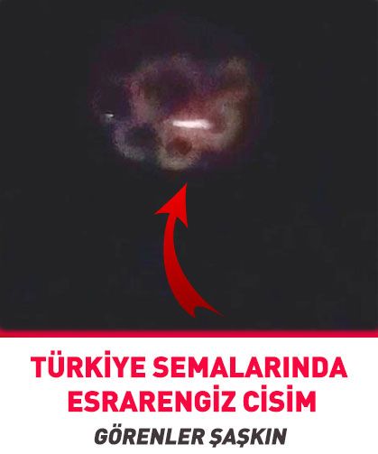 Türkiye semalarında esrarengiz cisim