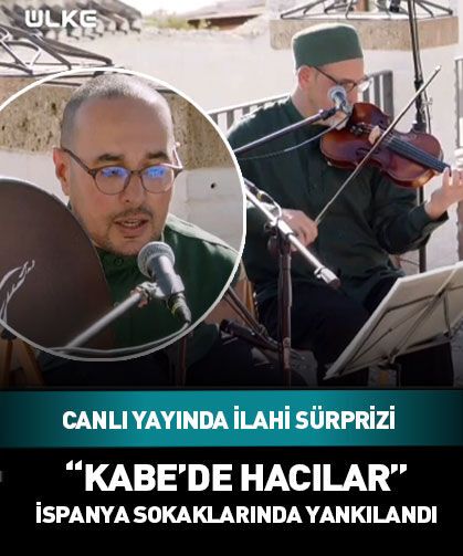 Kabe'de Hacılar ilahisi İspanya semalarında yankılandı