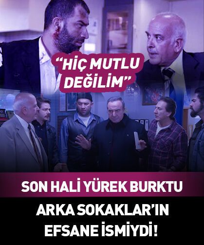 Arka Sokaklar'ın efsanevi ismiydi! Son hali yürek burktu