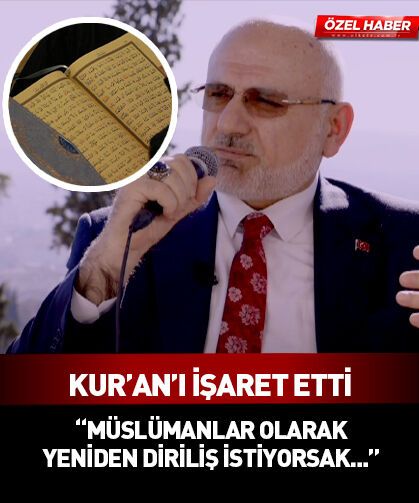 Yeniden diriliş için Kur'an'ı işaret etti
