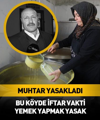 Bu köyde iftar vakti evlerde yemek pişirmek yasaklandı