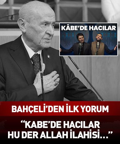 Bahçeli'den "Kâbe'de Hacılar" ilahisine yorum