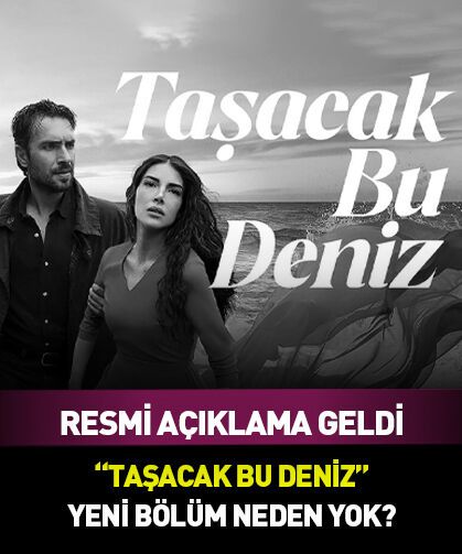 Taşacak Bu Deniz bu akşam neden yok? Resmi açıklama geldi