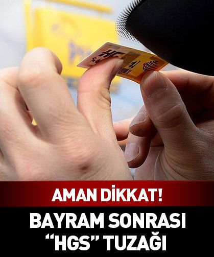 Bayram sonrası "HGS" tuzağı