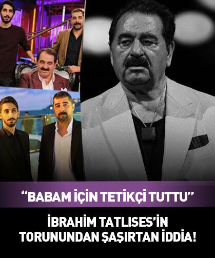 İbrahim Tatlıses'in torunundan iddia! "Babam için tetikçi tuttu"