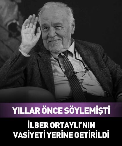 Yıllar önce söylemişti... İlber Ortaylı'nın vasiyeti yerine getirildi