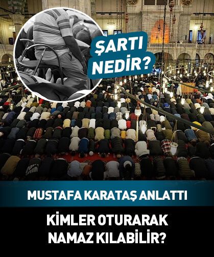 Kimler oturarak namaz kılabilir?