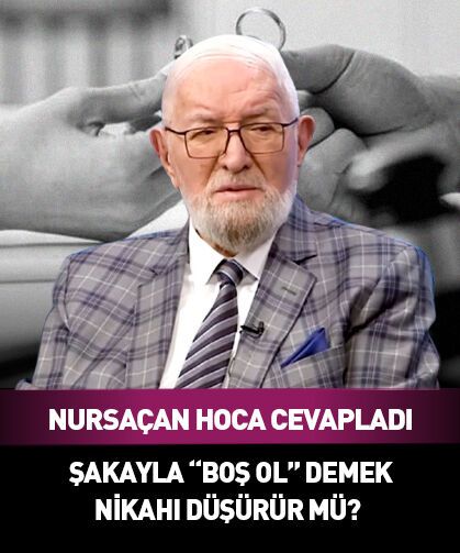 Şakayla "boş ol" demek nikahı düşürür mü? Necmettin Nursaçan Hoca cevapladı