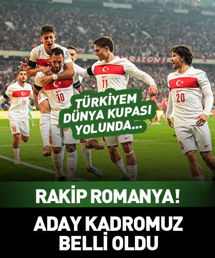 Rakip Romanya! Türkiye'nin aday kadrosu belli oldu