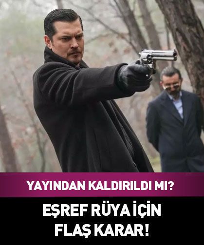Eşref Rüya dizisi yayından kaldırıldı mı? Yeni bölüm neden yok?