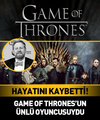 Game of Thrones'un ünlü oyuncusu hayatını kaybetti